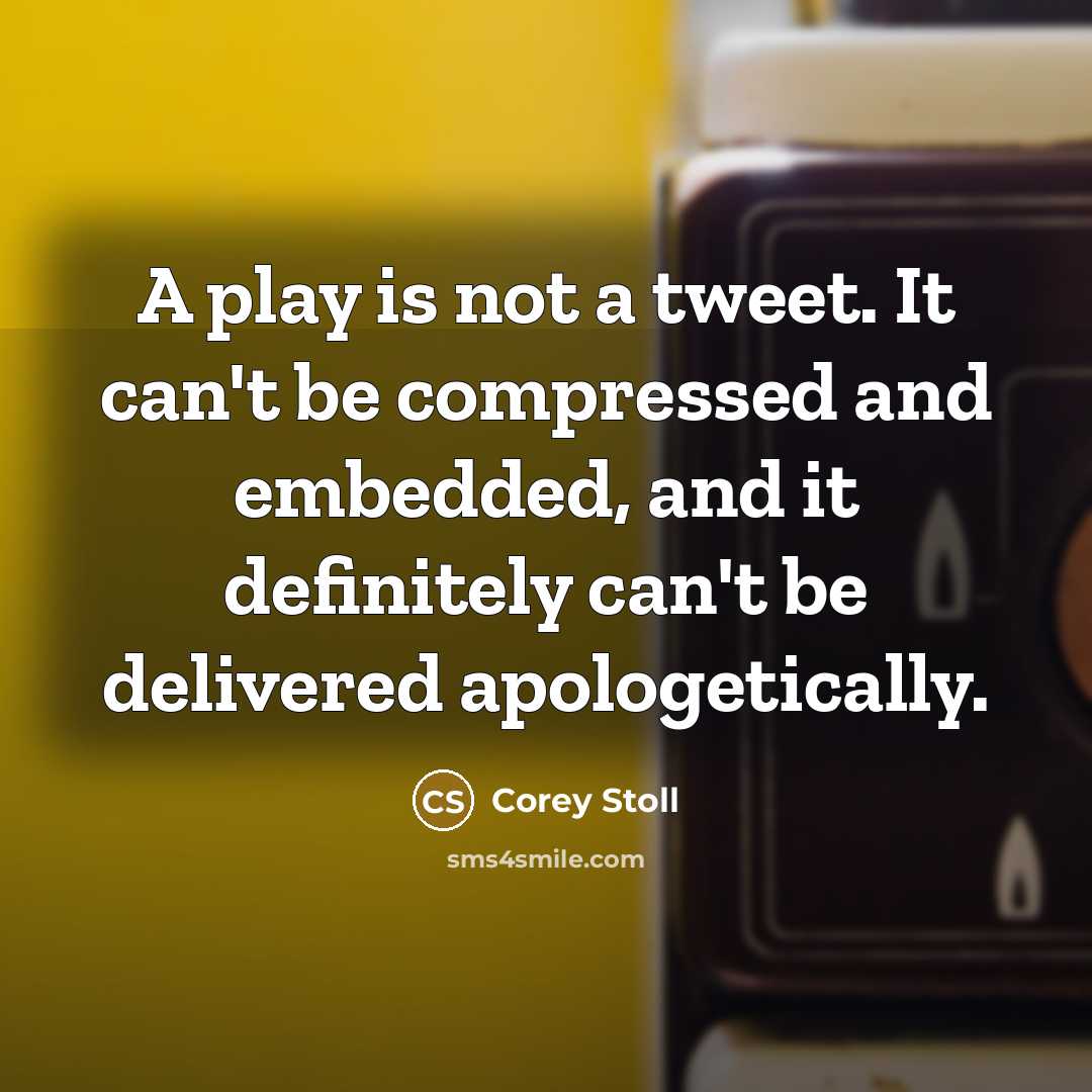 “A play is not a tweet. It can't be compressed…” quote by Corey Stoll