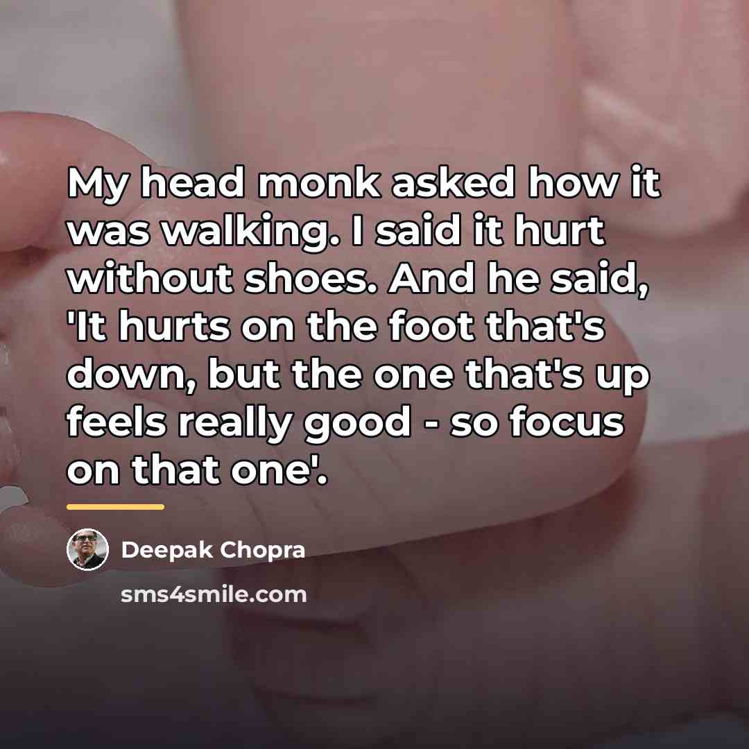 “My head monk asked how it was walking. I said…” quote by Deepak Chopra