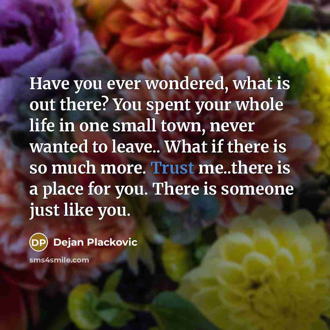 “Have you ever wondered, what is out there? You spent…” quote by Dejan Plackovic