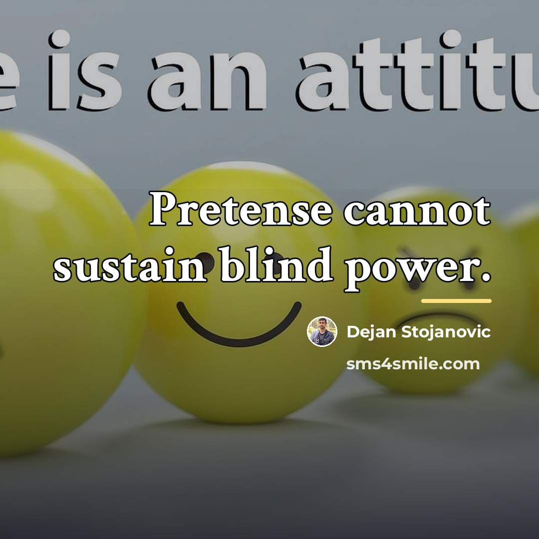 “Pretense cannot sustain blind power.…” quote by Dejan Stojanovic