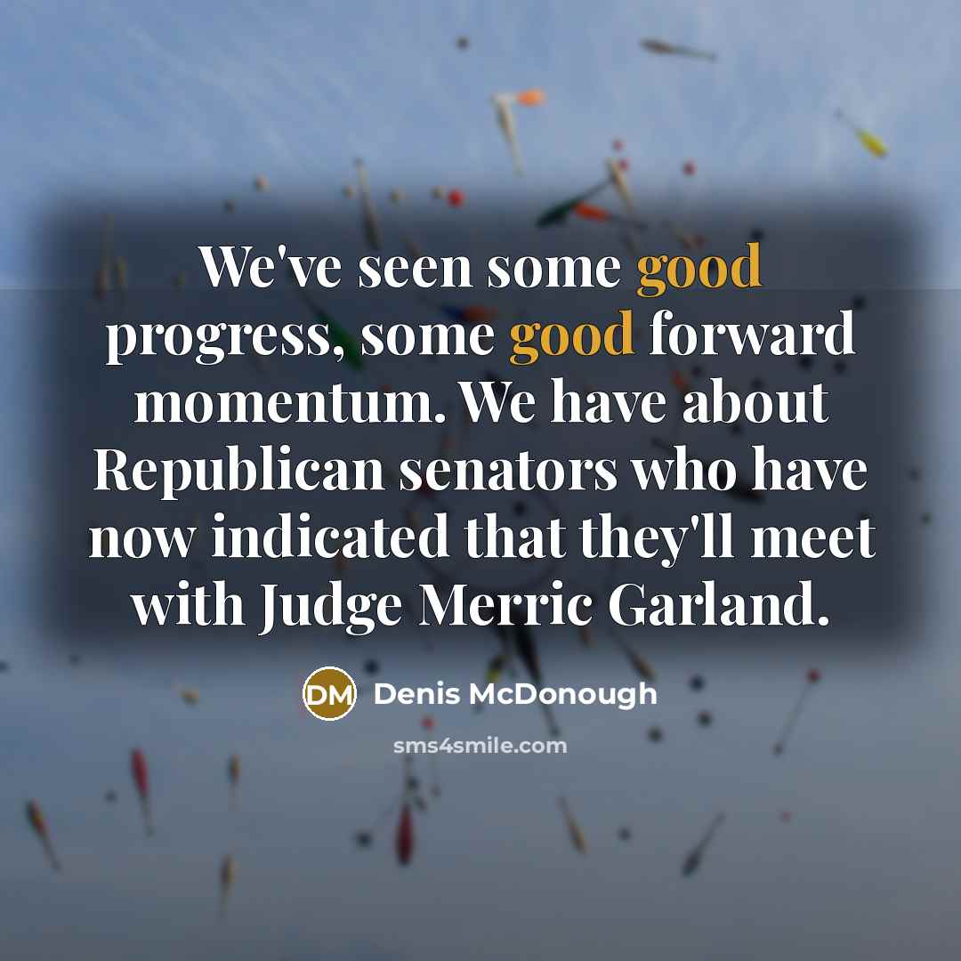 “We've seen some good progress, some good forward momentum. We…” quote by Denis McDonough