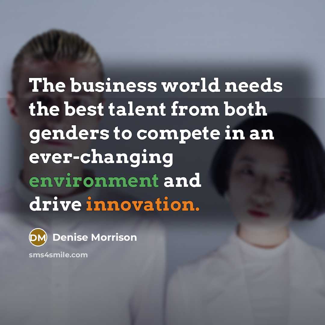 “The business world needs the best talent from both genders…” quote by Denise Morrison