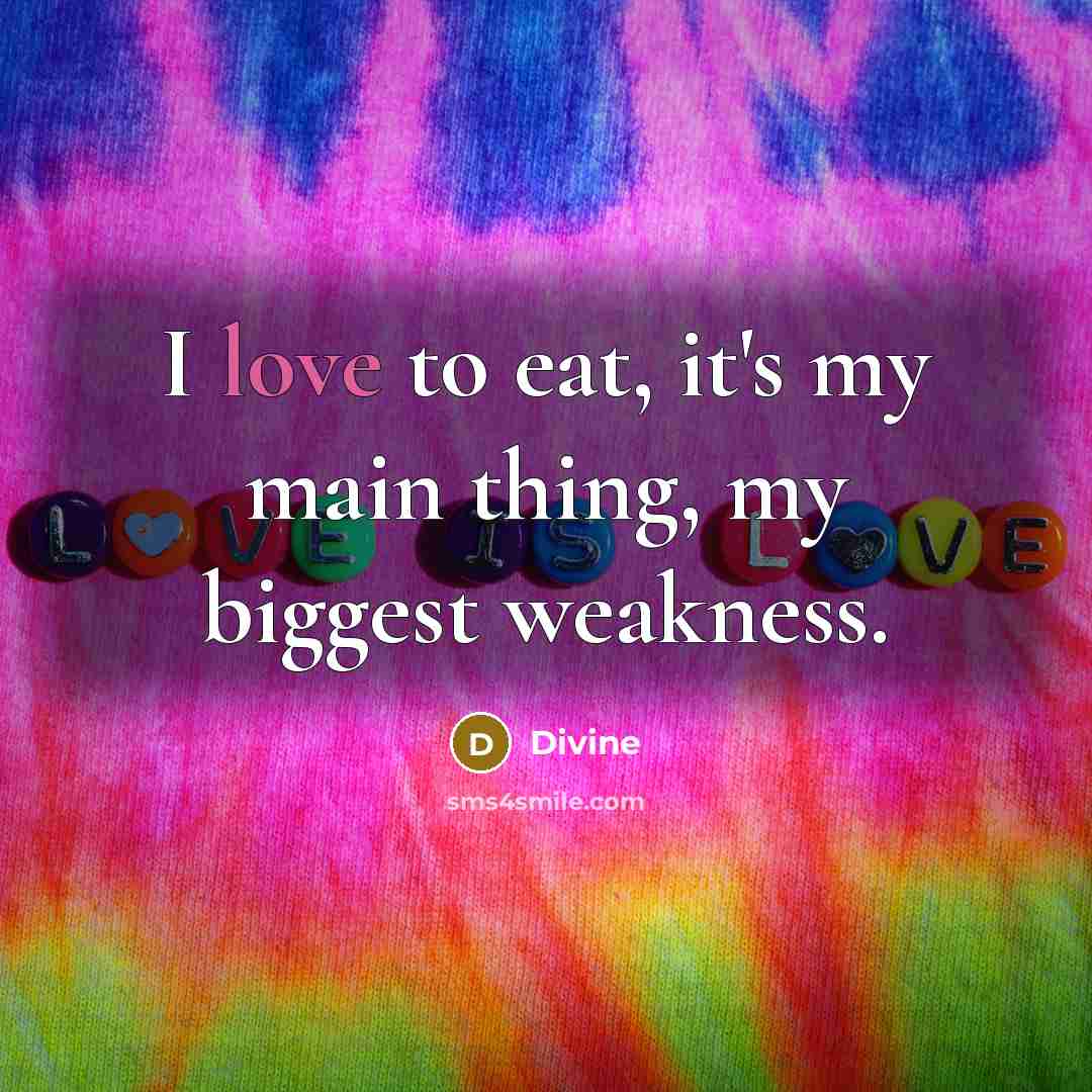 “I love to eat, it's my main thing, my biggest…” quote by Divine