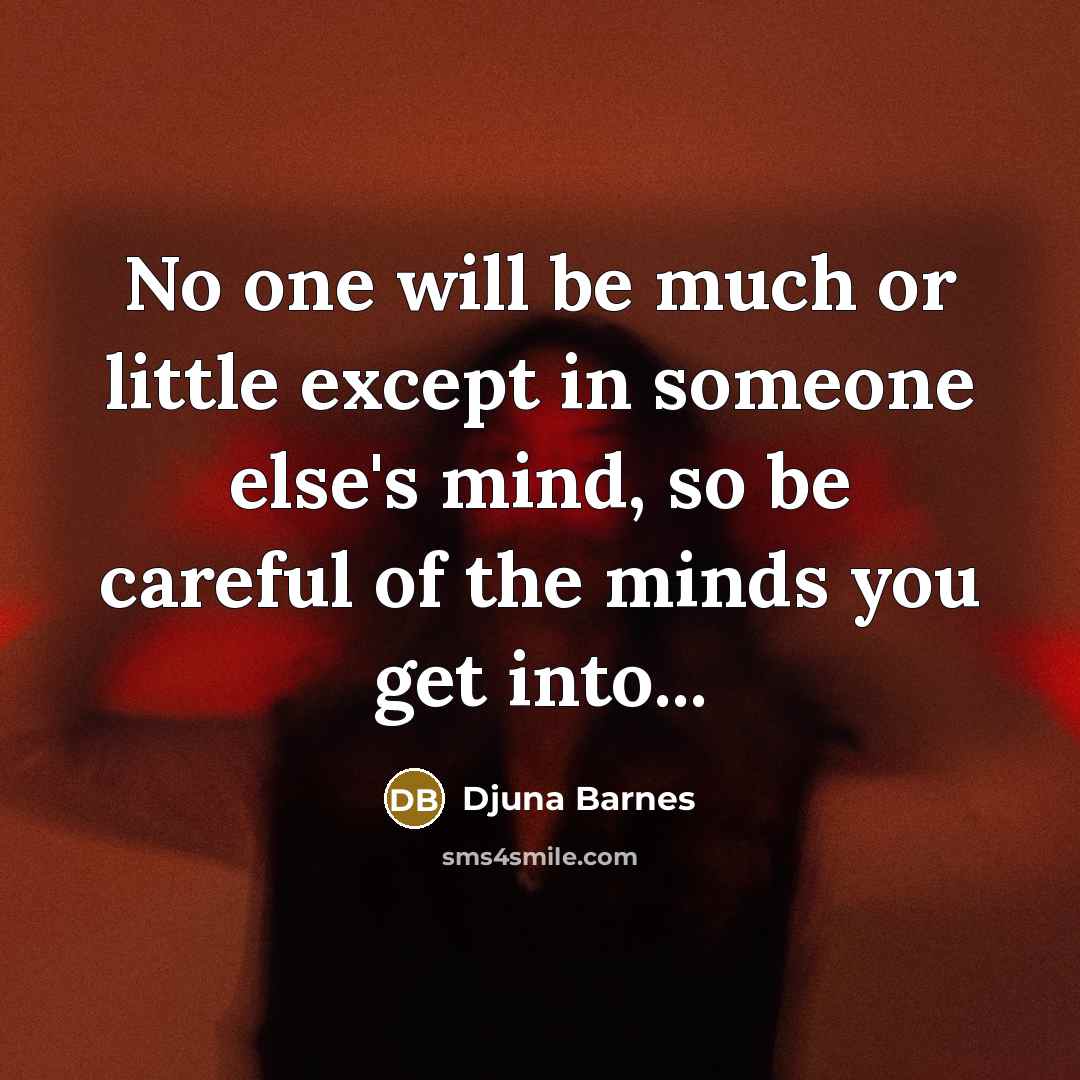 “No one will be much or little except in someone…” quote by Djuna Barnes