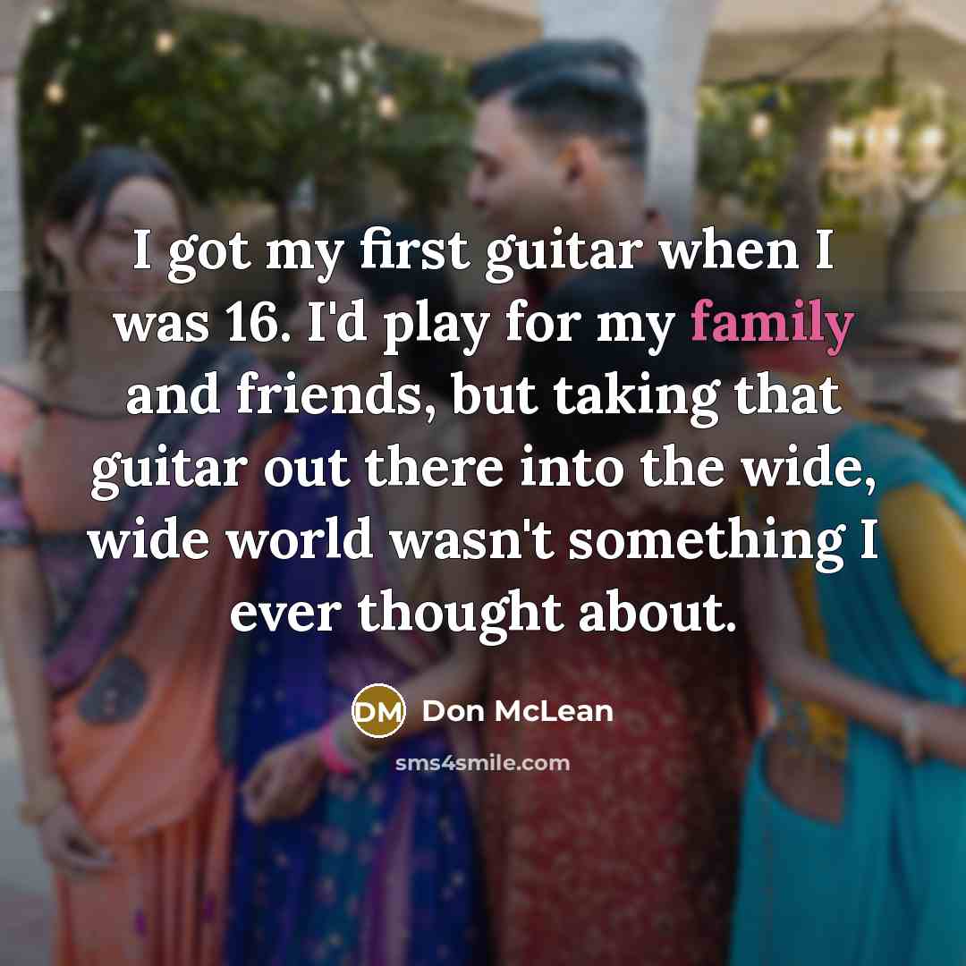 “I got my first guitar when I was 16. I'd…” quote by Don McLean