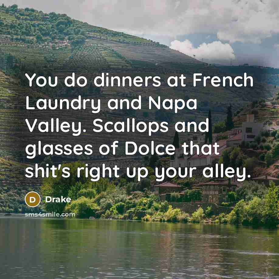 “You do dinners at French Laundry and Napa Valley. Scallops…” quote by Drake