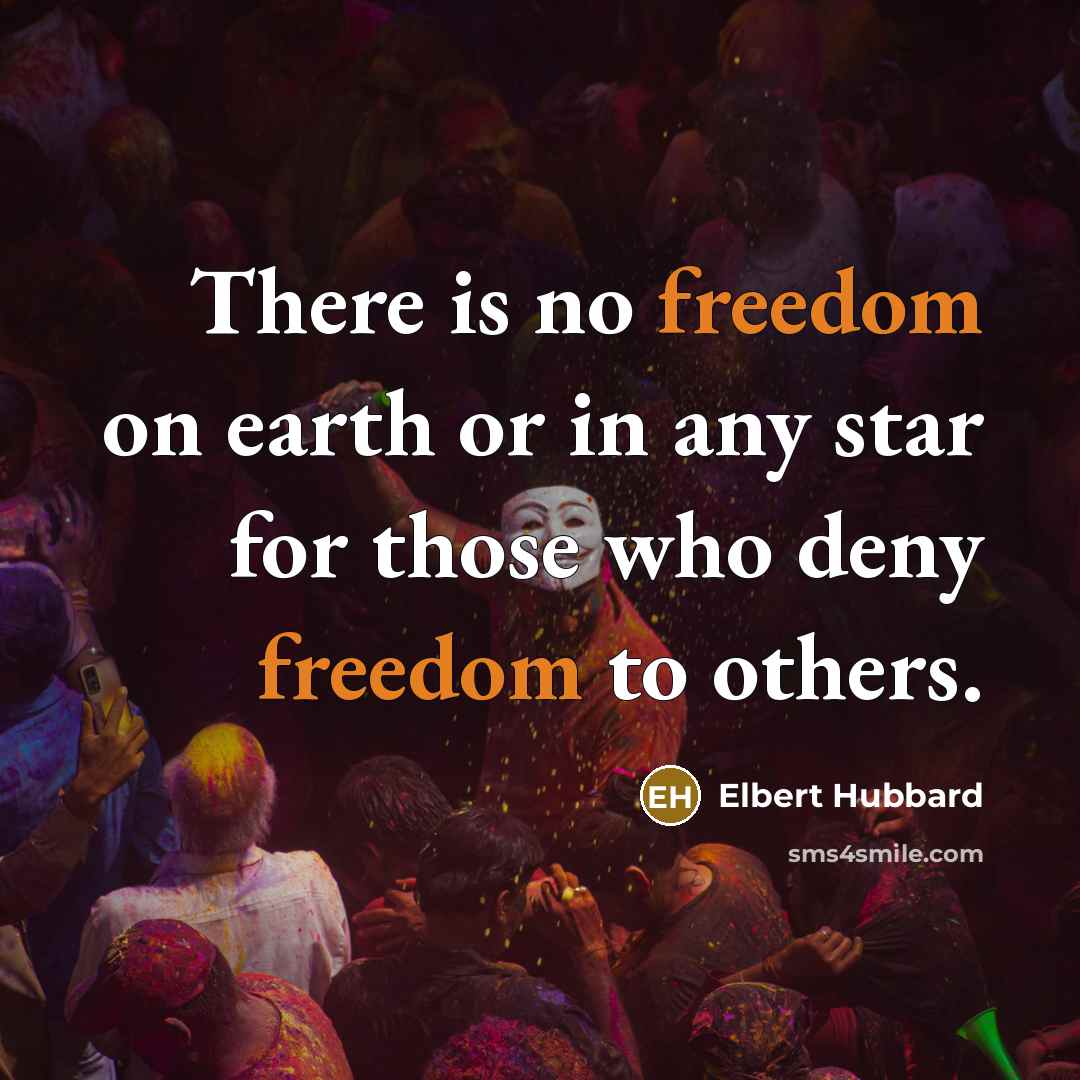 “There is no freedom on earth or in any star…” quote by Elbert Hubbard