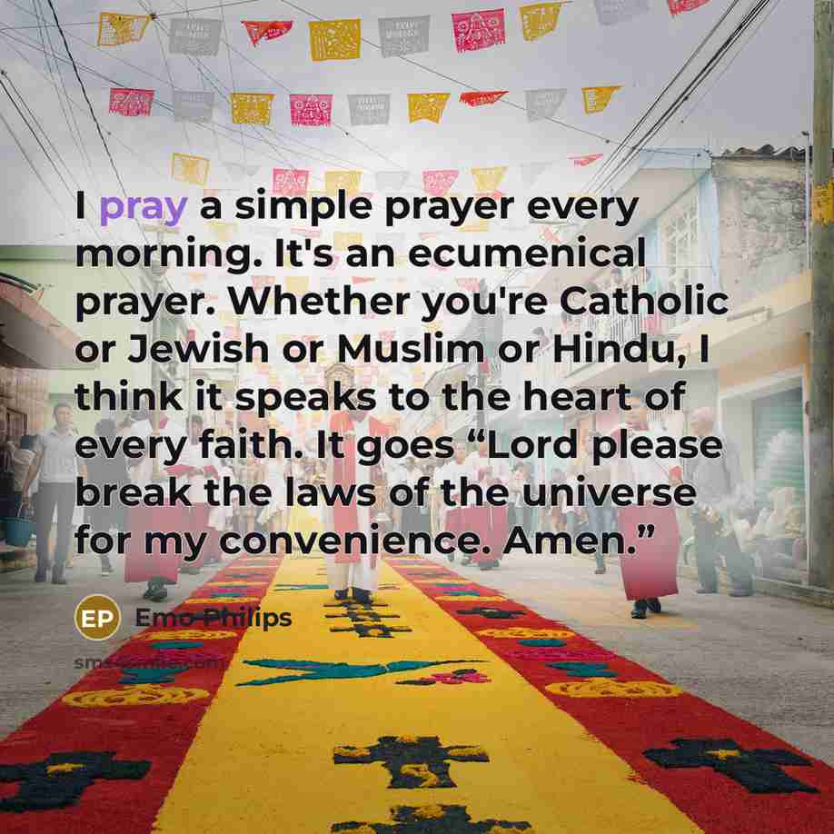 “I pray a simple prayer every morning. It's an ecumenical…” quote by Emo Philips