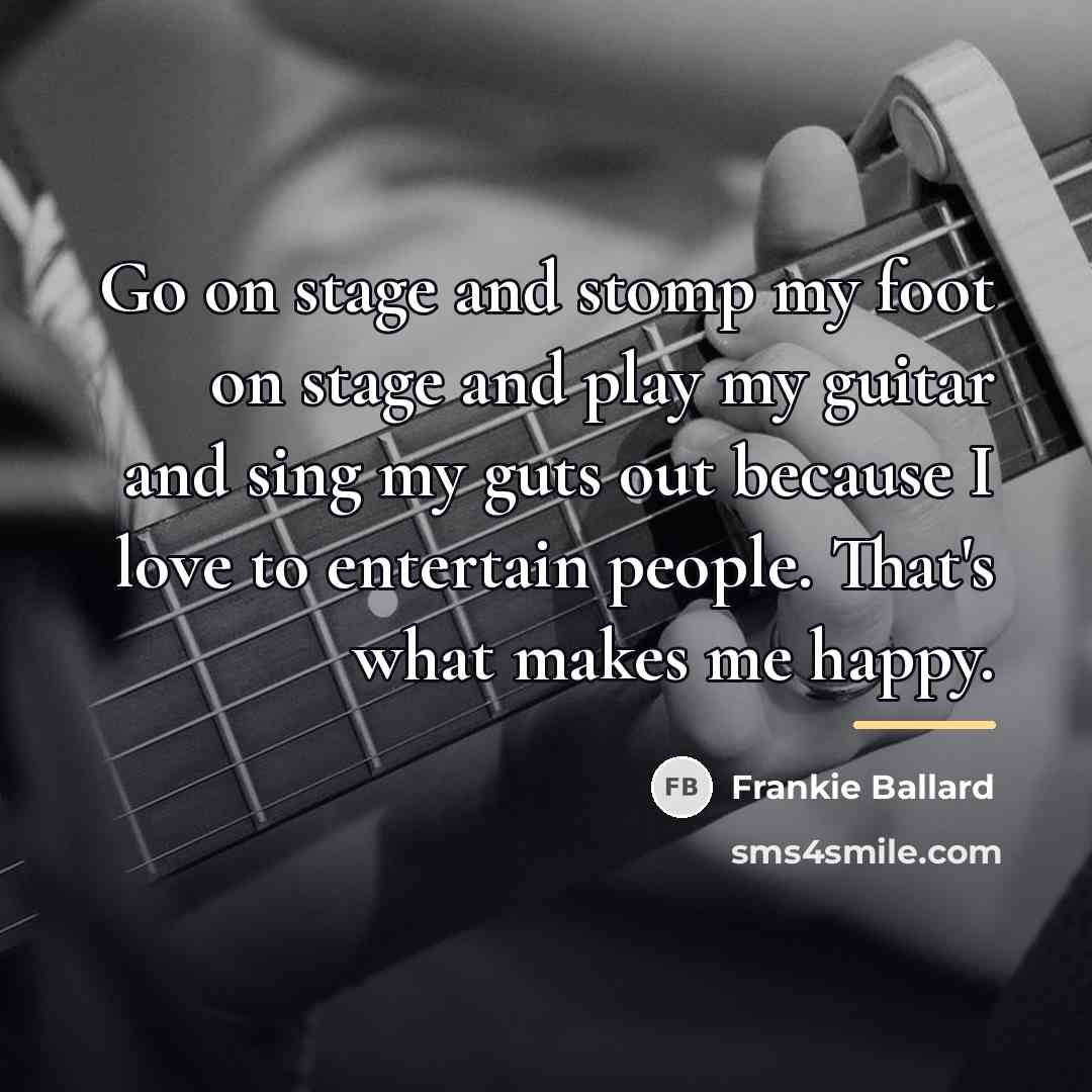 “Go on stage and stomp my foot on stage and…” quote by Frankie Ballard