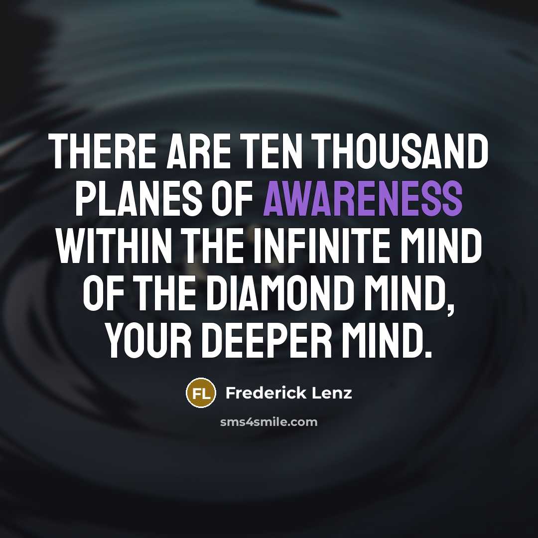 “There are ten thousand planes of awareness within the infinite…” quote by Frederick Lenz