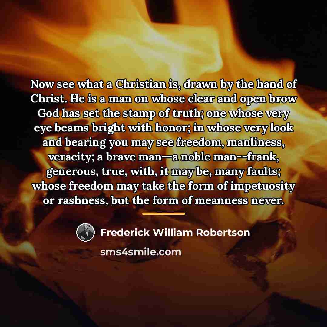 “Now see what a Christian is, drawn by the hand…” quote by Frederick William Robertson
