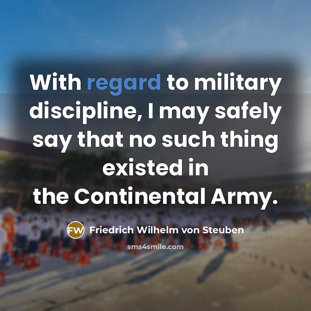 “With regard to military discipline, I may safely say that…” quote by Friedrich Wilhelm von Steuben