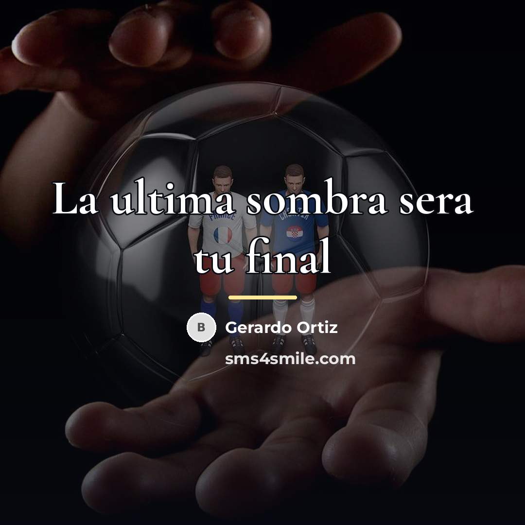 “La ultima sombra sera tu final…” quote by Gerardo Ortiz