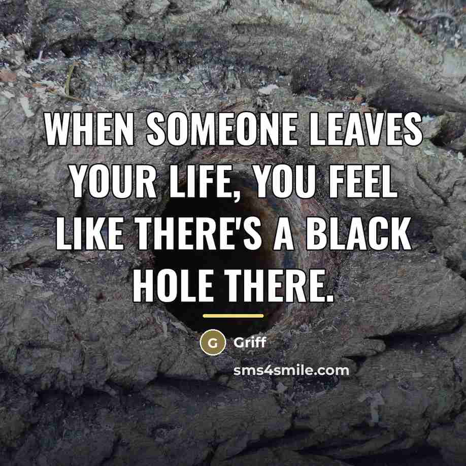 “When someone leaves your life, you feel like there's a…” quote by Griff