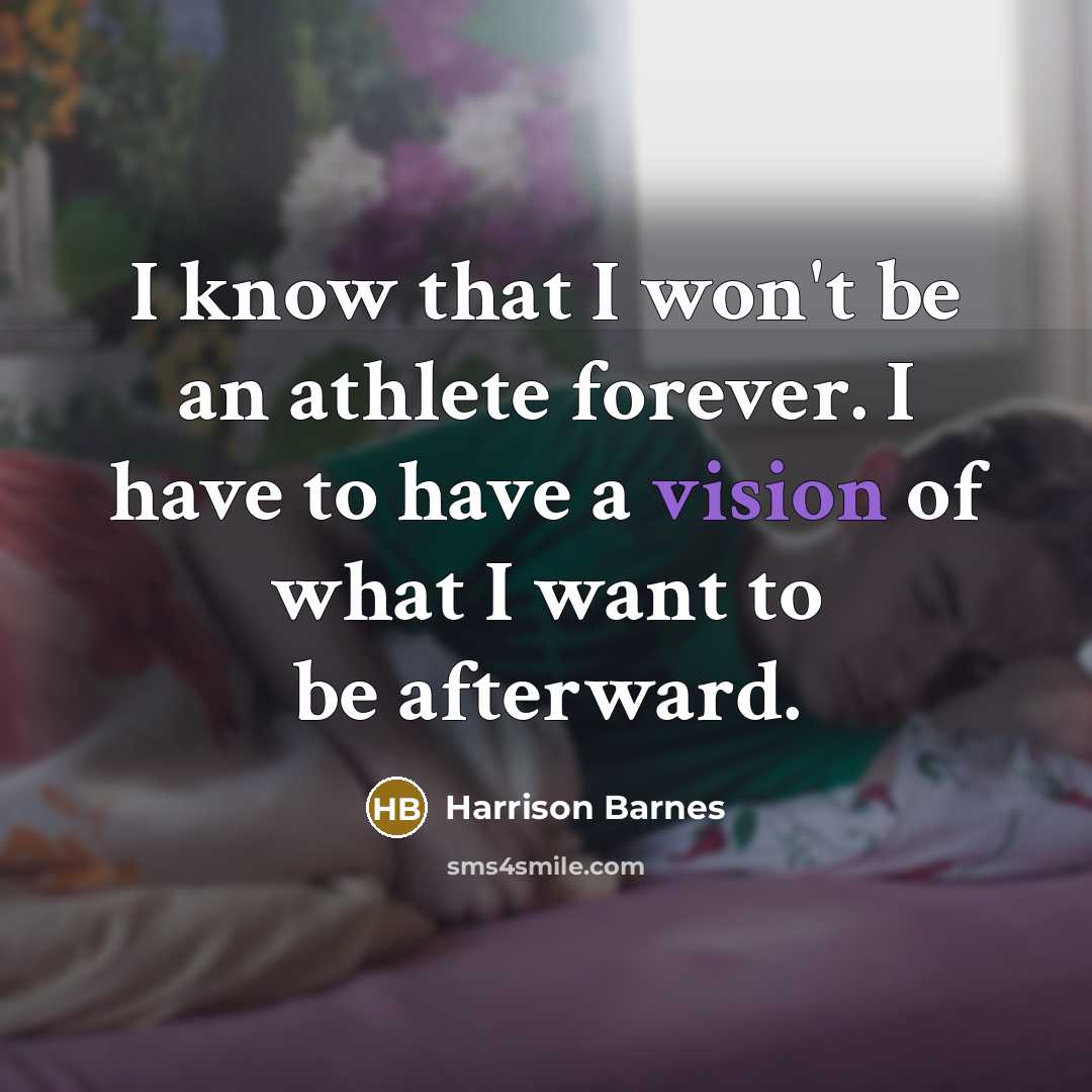 “I know that I won't be an athlete forever. I…” quote by Harrison Barnes