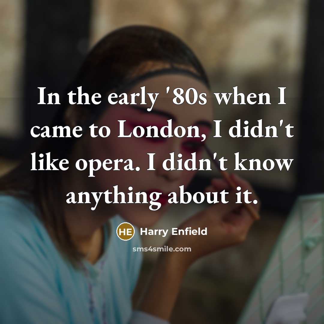 “In the early '80s when I came to London, I…” quote by Harry Enfield