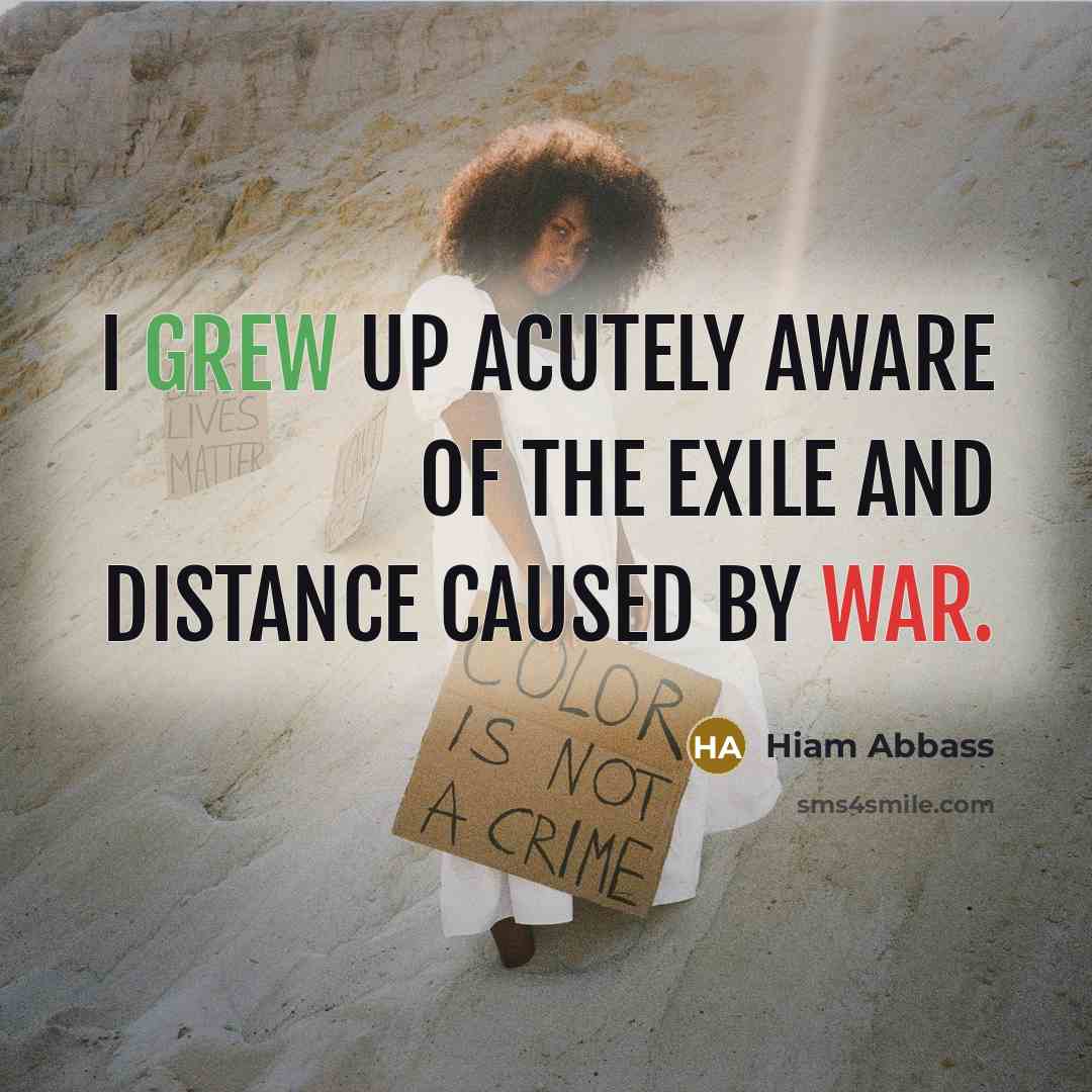 “I grew up acutely aware of the exile and distance…” quote by Hiam Abbass