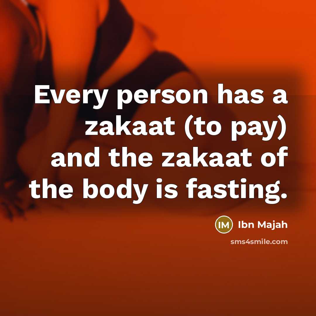 “Every person has a zakaat (to pay) and the zakaat…” quote by Ibn Majah