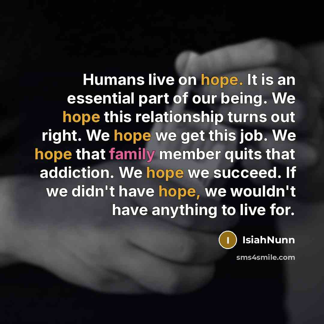 “Humans live on hope. It is an essential part of…” quote by Isiahnunn