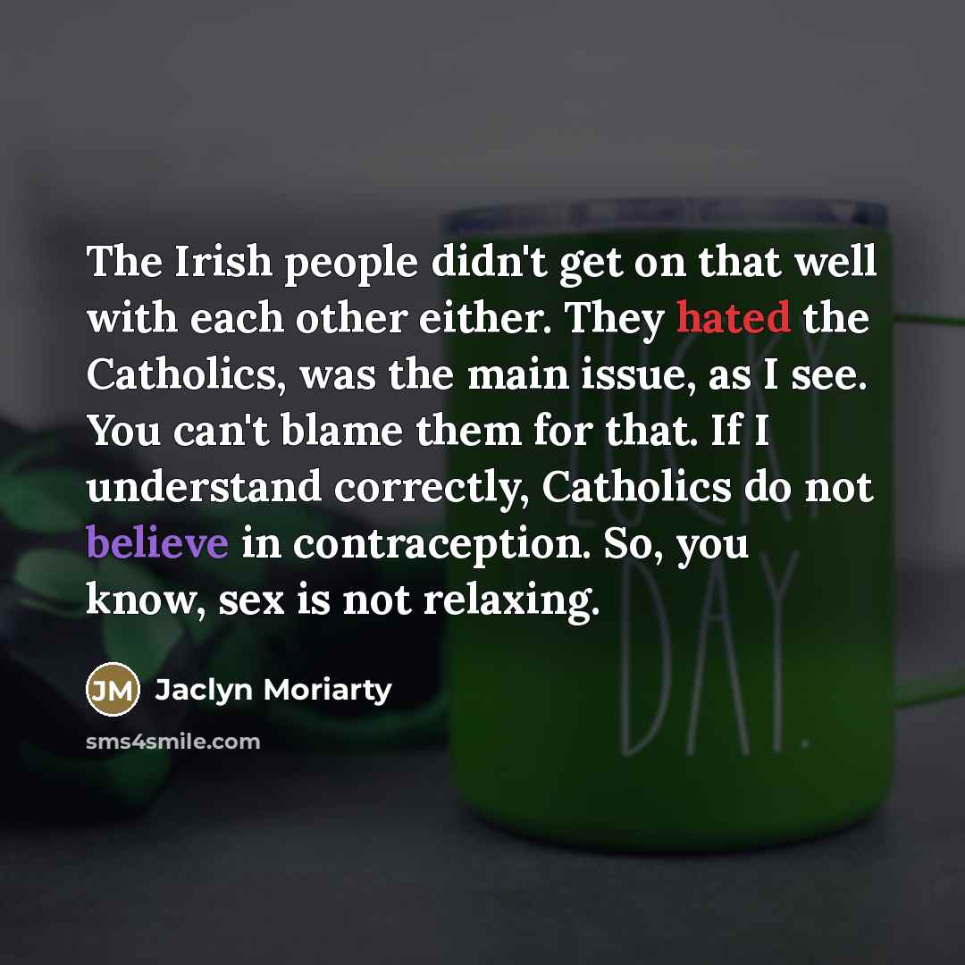 “The Irish people didn't get on that well with each…” quote by Jaclyn Moriarty