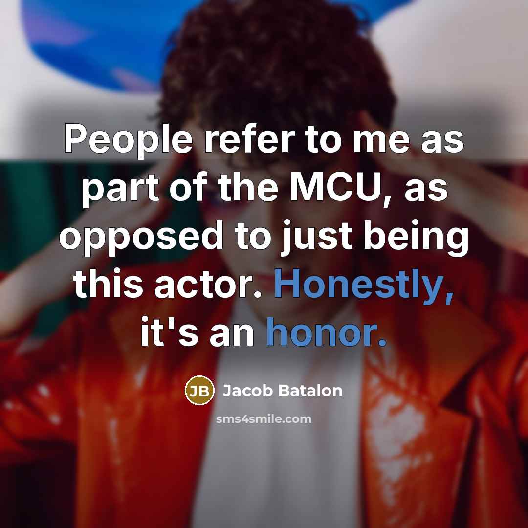 “People refer to me as part of the MCU, as…” quote by Jacob Batalon