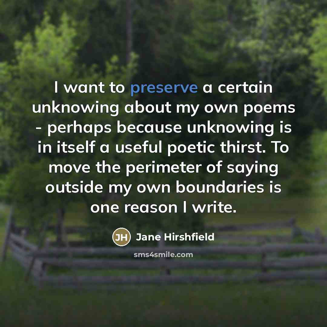 “I want to preserve a certain unknowing about my own…” quote by Jane Hirshfield
