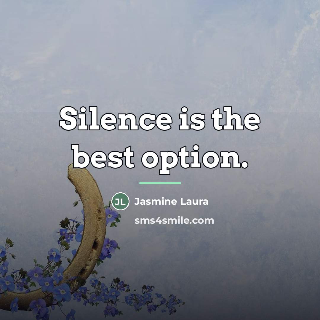 “Silence is the best option.…” quote by Jasmine Laura