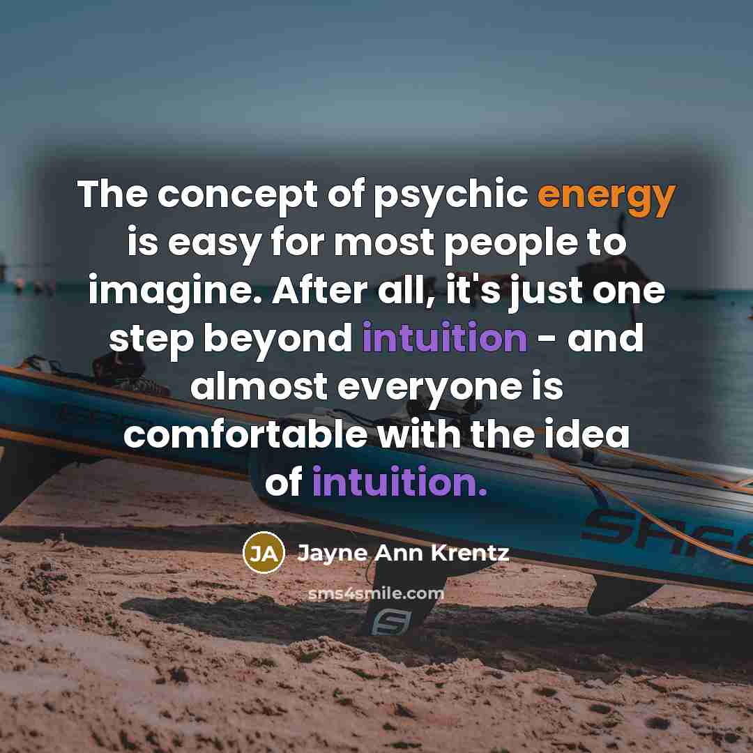 “The concept of psychic energy is easy for most people…” quote by Jayne Ann Krentz