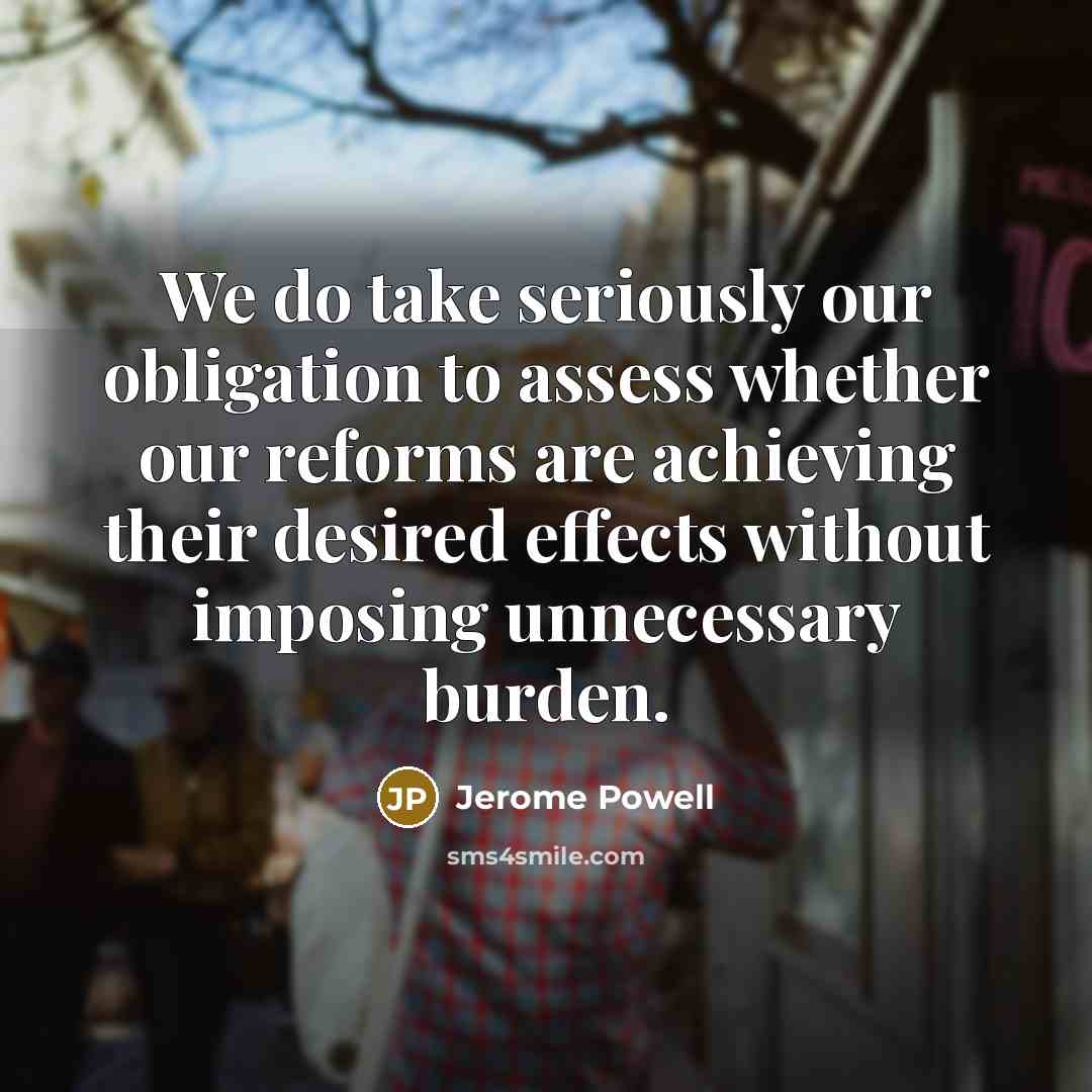“We do take seriously our obligation to assess whether our…” quote by Jerome Powell