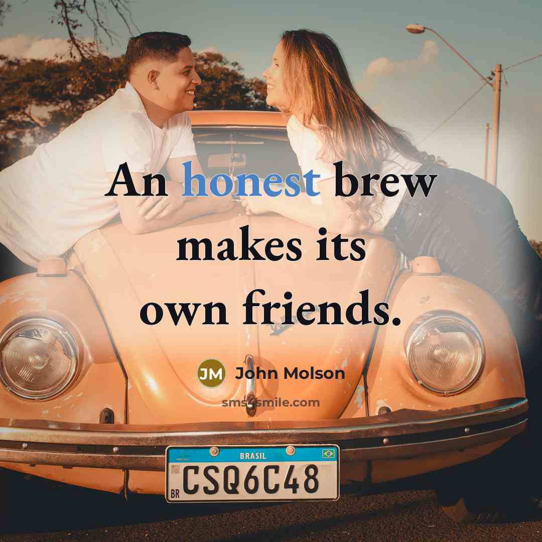 “An honest brew makes its own friends.…” quote by John Molson