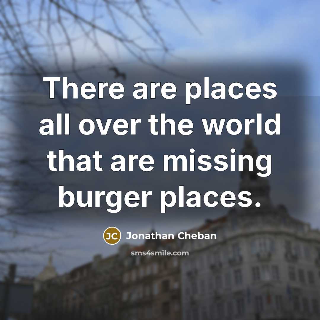 “There are places all over the world that are missing…” quote by Jonathan Cheban