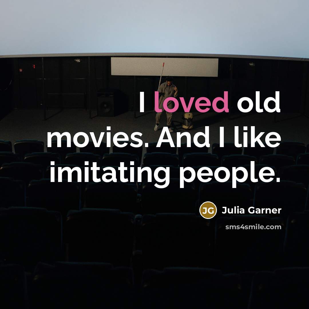 “I loved old movies. And I like imitating people.…” quote by Julia Garner