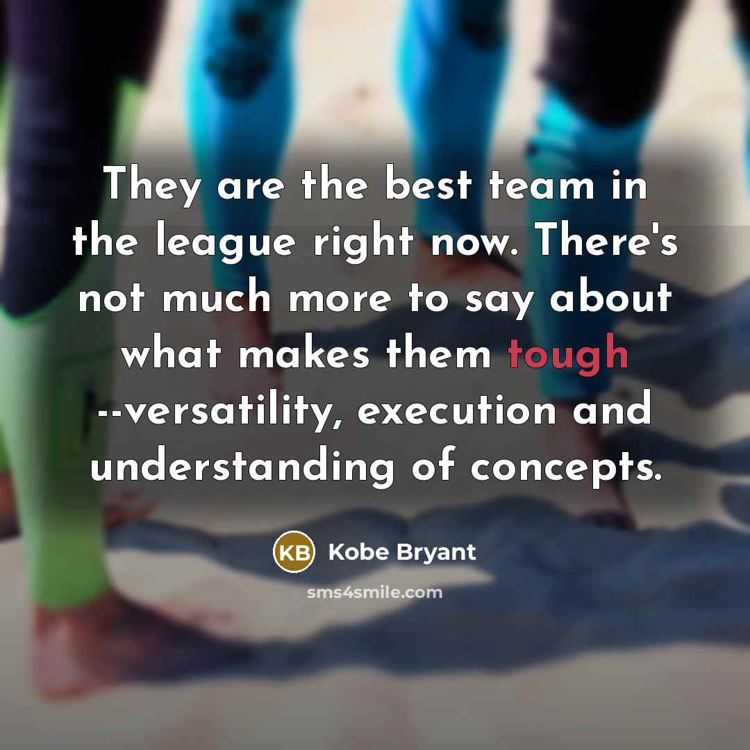 “They are the best team in the league right now.…” quote by Kobe Bryant
