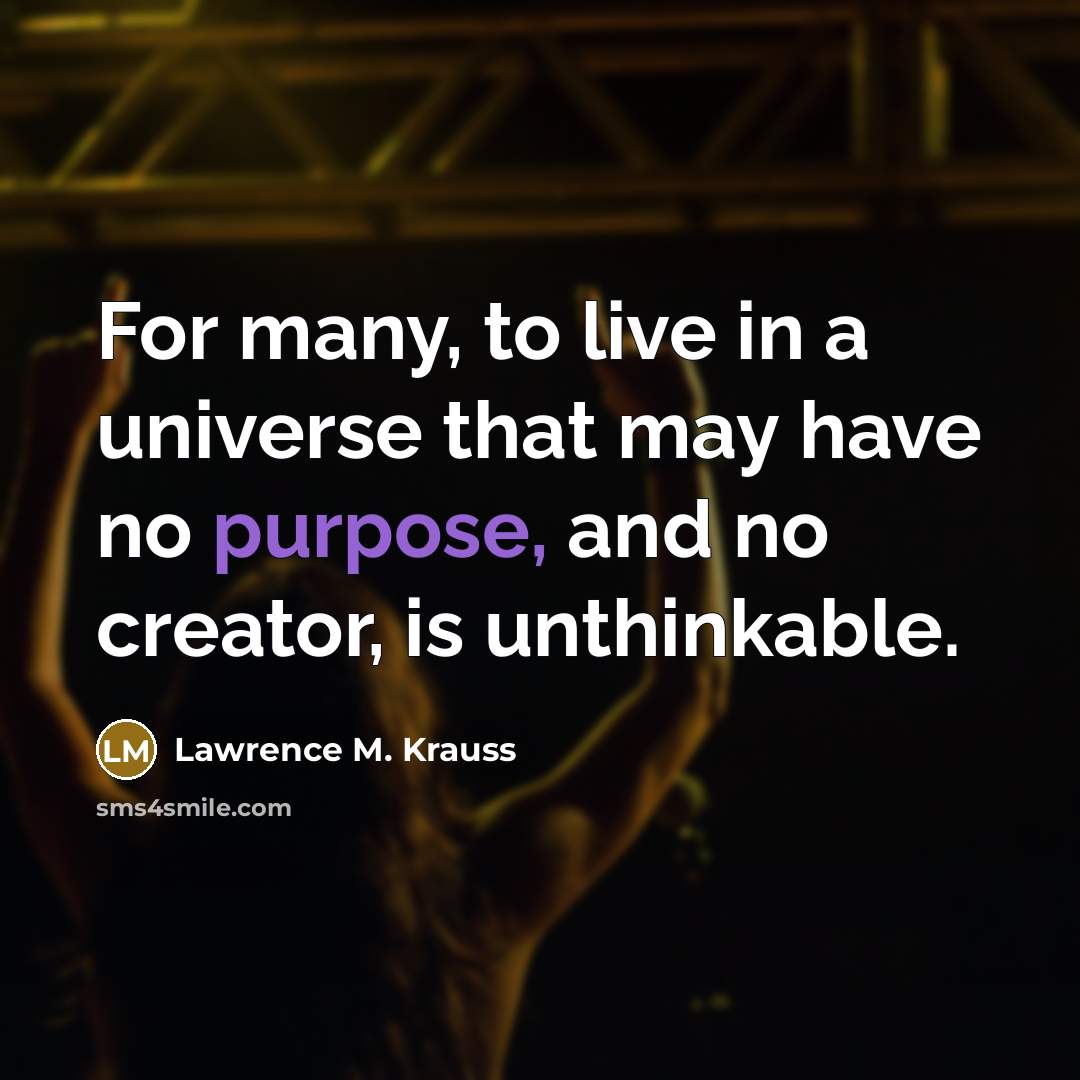 “For many, to live in a universe that may have…” quote by Lawrence M. Krauss