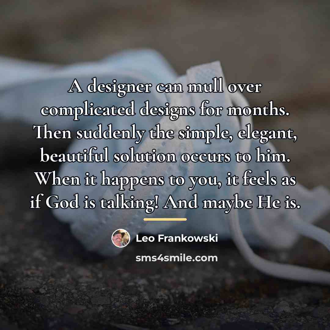 “A designer can mull over complicated designs for months. Then…” quote by Leo Frankowski