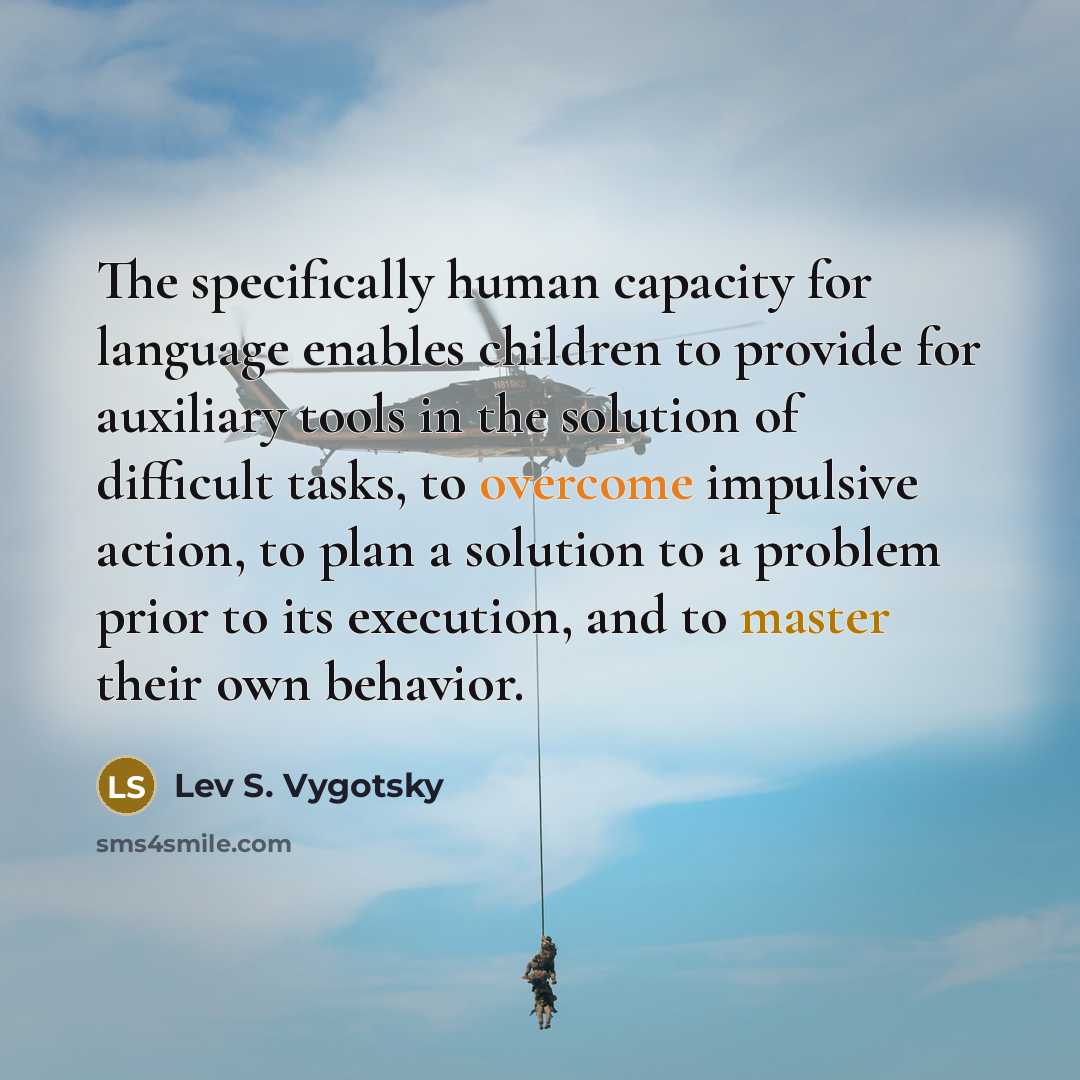 “The specifically human capacity for language enables children to provide…” quote by Lev S. Vygotsky