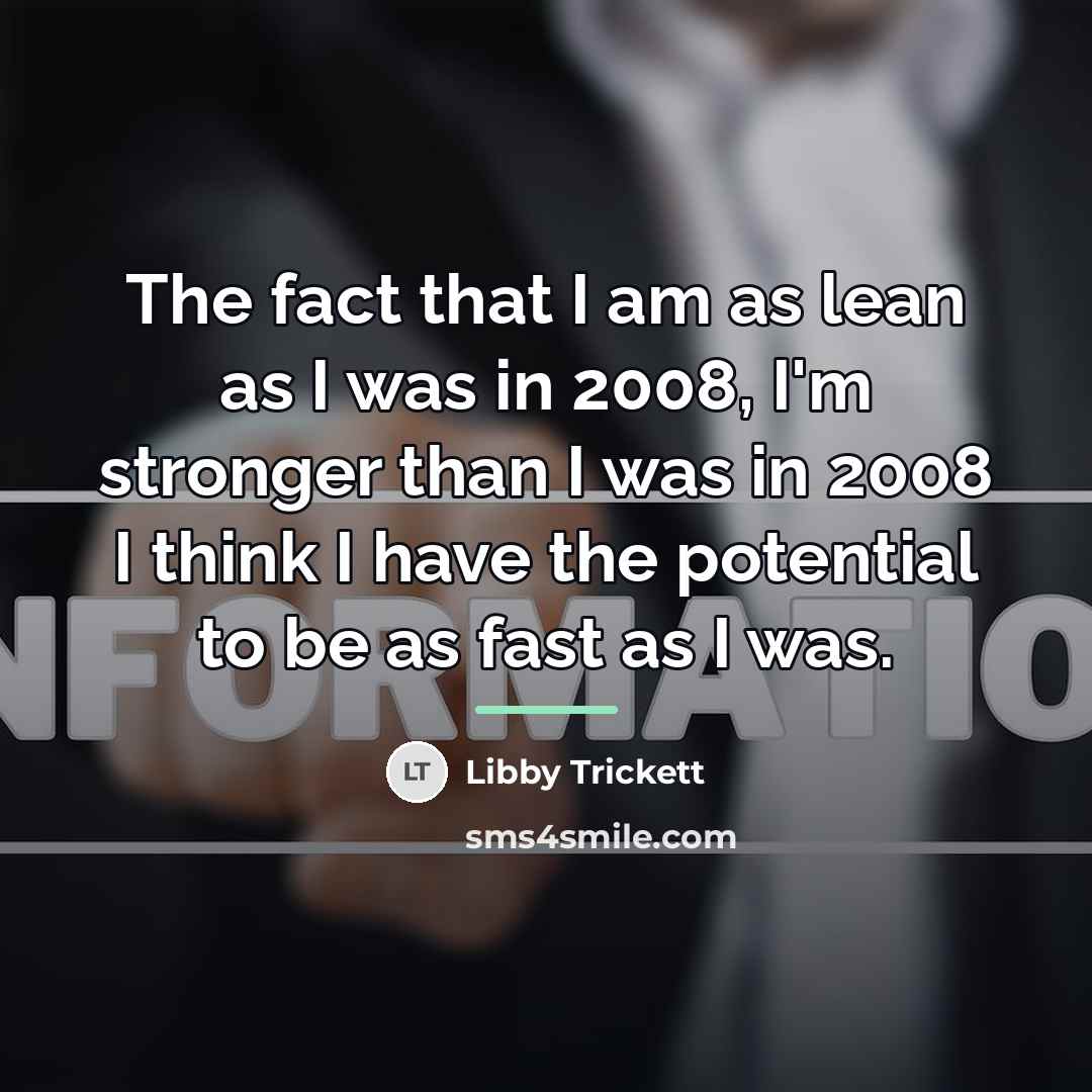 “The fact that I am as lean as I was…” quote by Libby Trickett