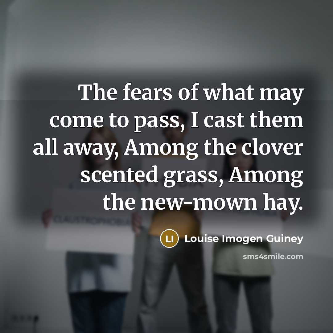 “The fears of what may come to pass, I cast…” quote by Louise Imogen Guiney