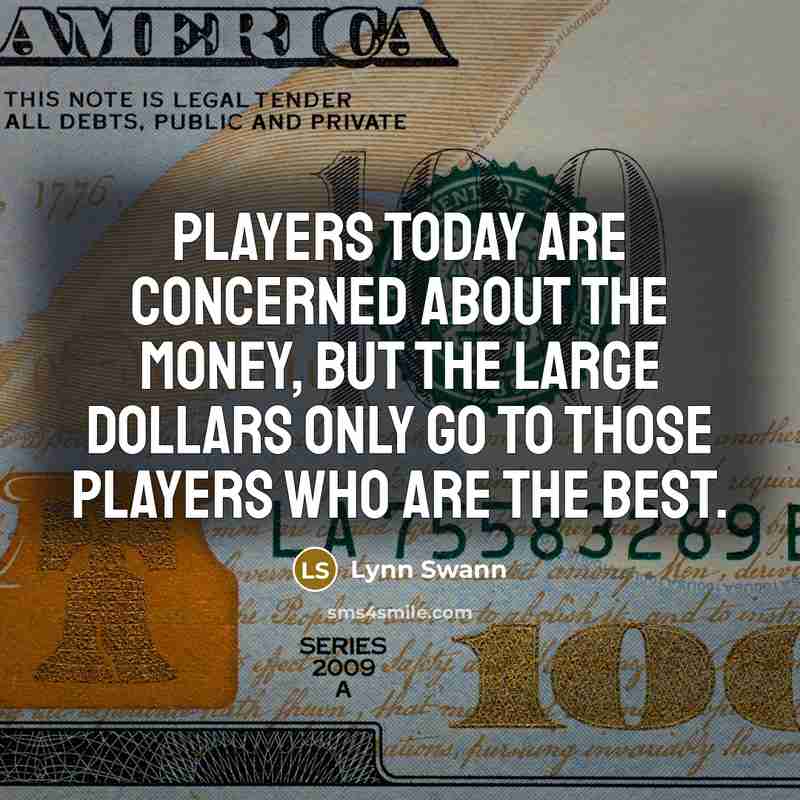 “Players today are concerned about the money, but the large…” quote by Lynn Swann