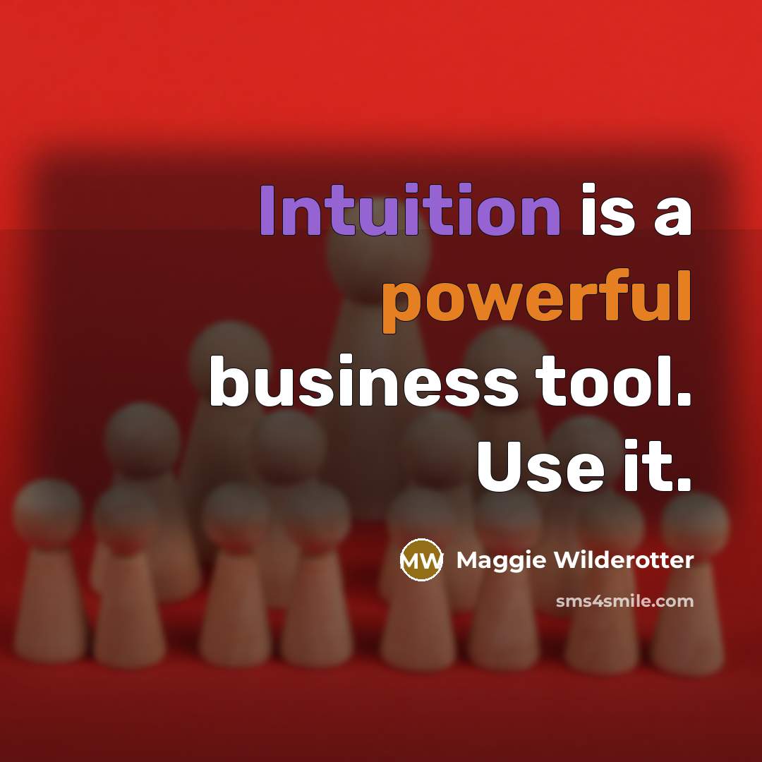 “Intuition is a powerful business tool. Use it.…” quote by Maggie Wilderotter