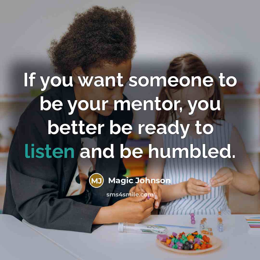“If you want someone to be your mentor, you better…” quote by Magic Johnson