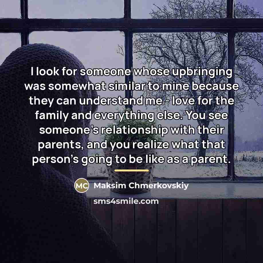 “I look for someone whose upbringing was somewhat similar to…” quote by Maksim Chmerkovskiy