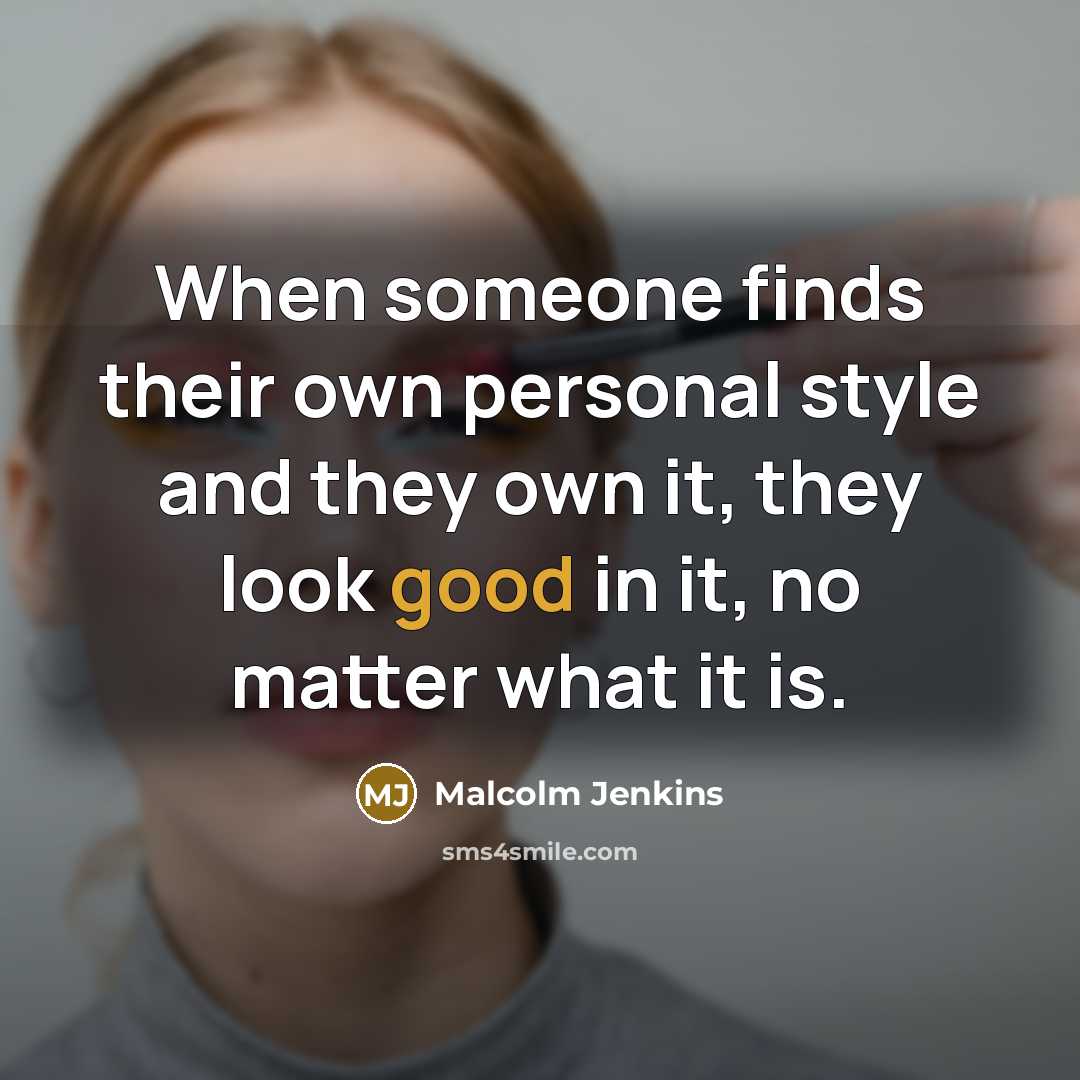 “When someone finds their own personal style and they own…” quote by Malcolm Jenkins