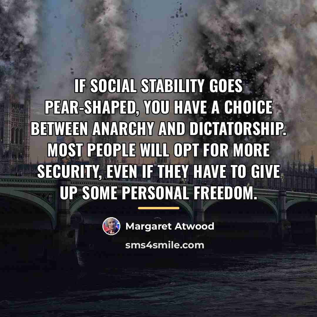 “If social stability goes pear-shaped, you have a choice between…” quote by Margaret Atwood