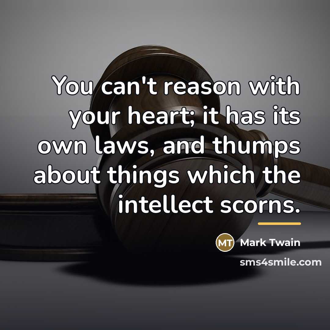 “You can't reason with your heart; it has its own…” quote by Mark Twain