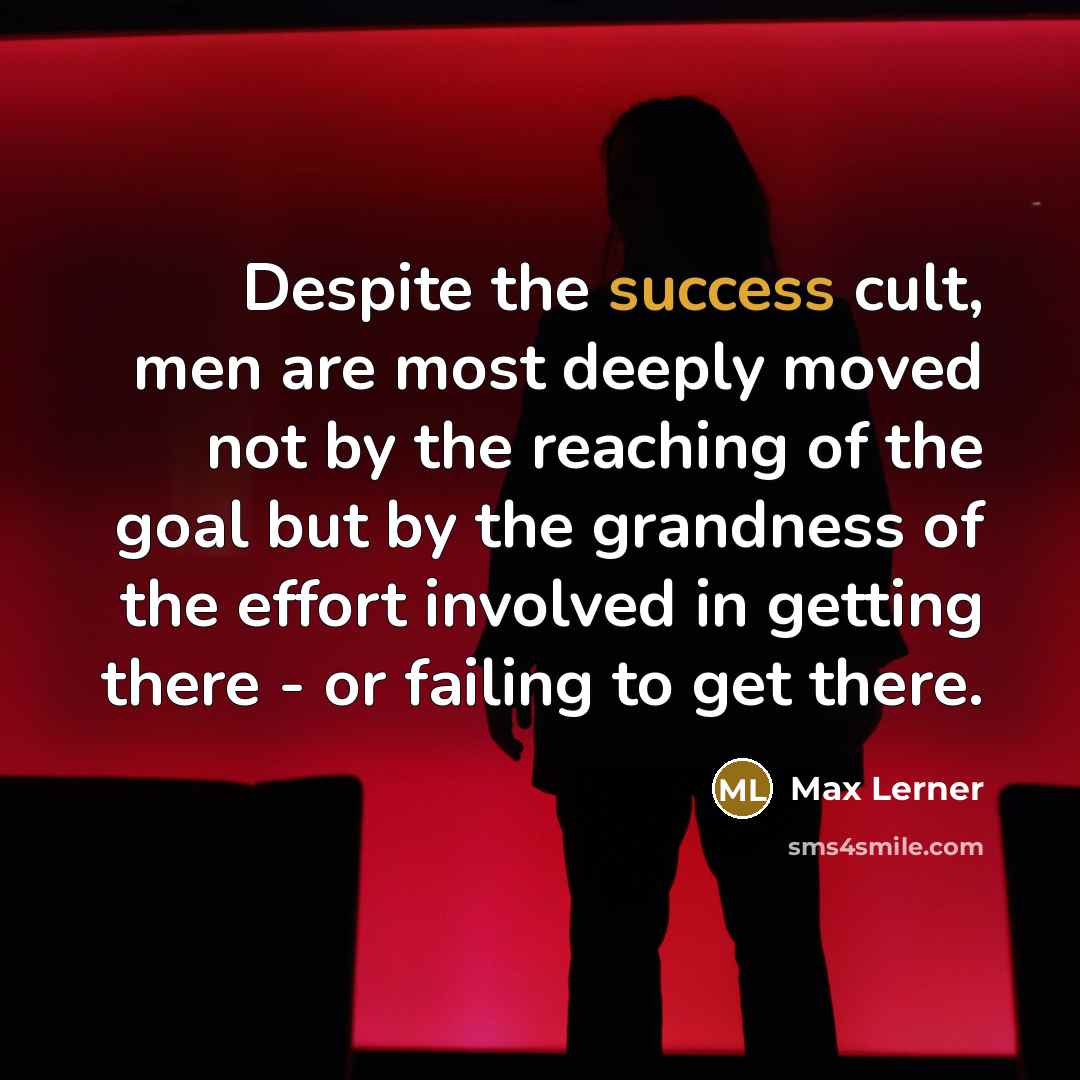 “Despite the success cult, men are most deeply moved not…” quote by Max Lerner