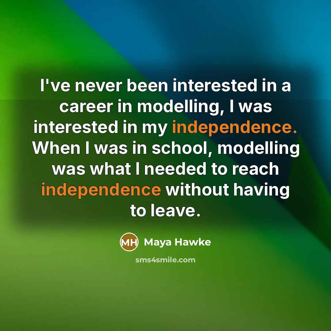 “I've never been interested in a career in modelling, I…” quote by Maya Hawke
