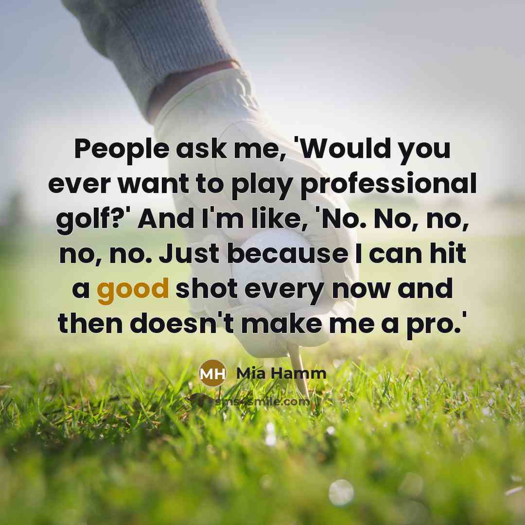 “People ask me, 'Would you ever want to play professional…” quote by Mia Hamm