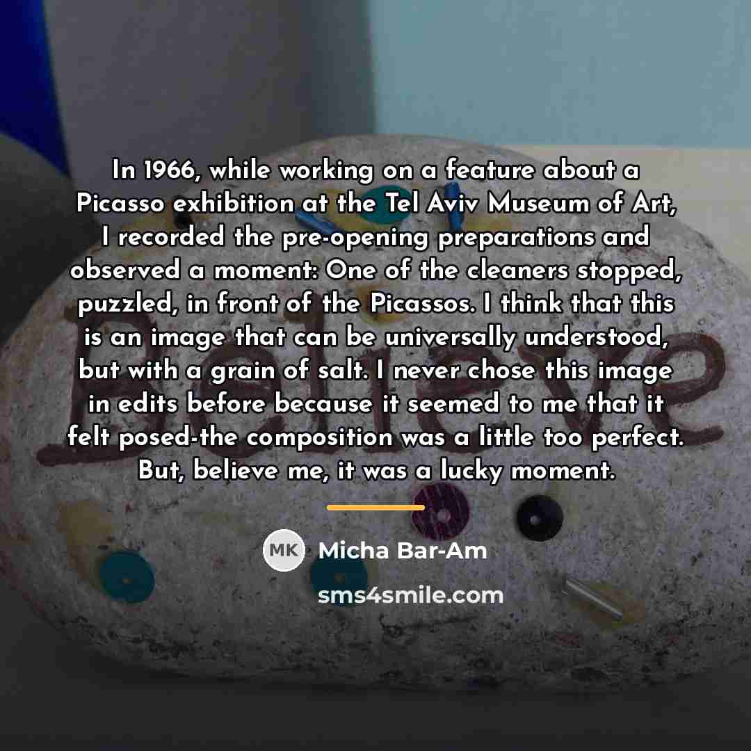 “In 1966, while working on a feature about a Picasso…” quote by Micha Bar-Am