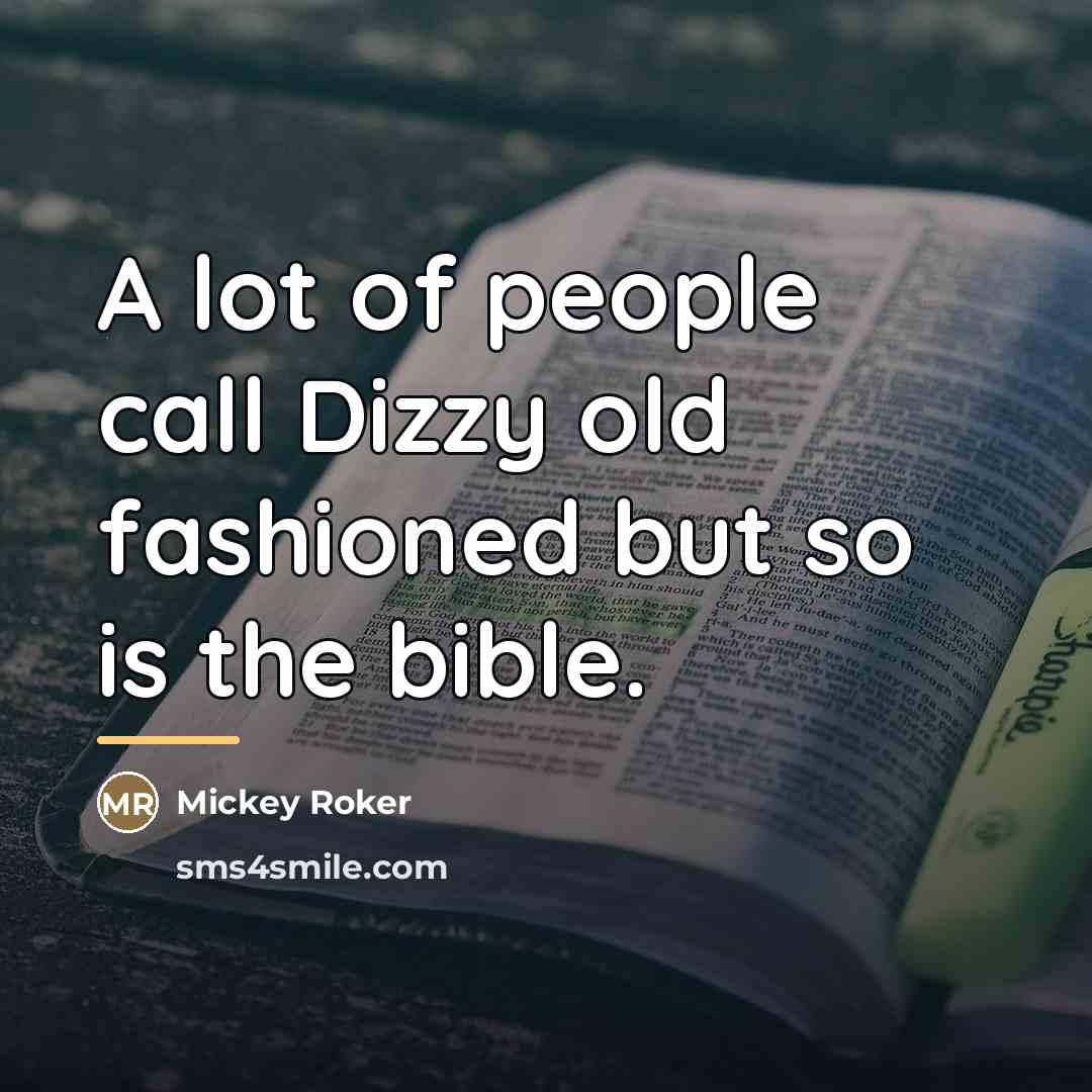 “A lot of people call Dizzy old fashioned but so…” quote by Mickey Roker